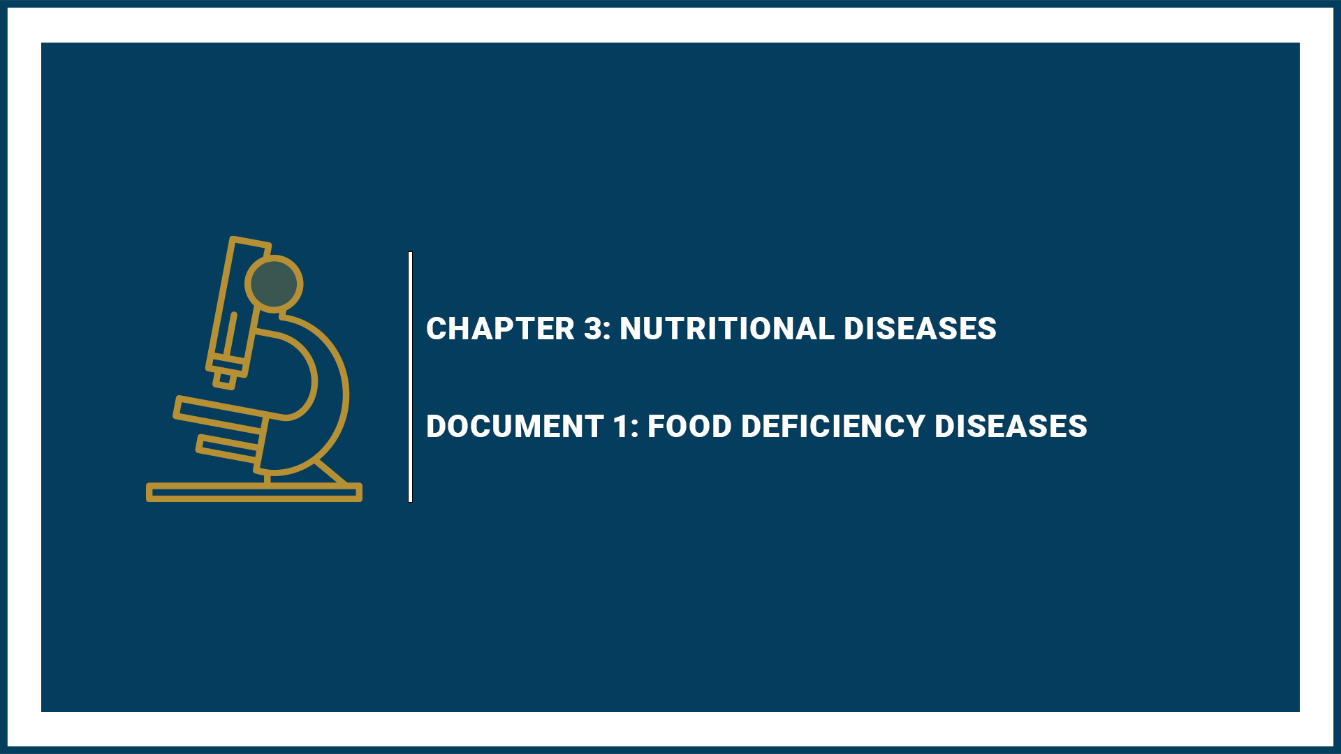 Chapter 3: Nutritional Diseases - Document 1: Food Deficiency Diseases